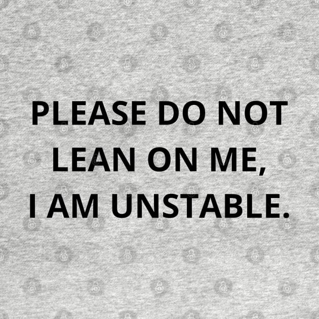 please do not lean on me, i am unstable. by mdr design